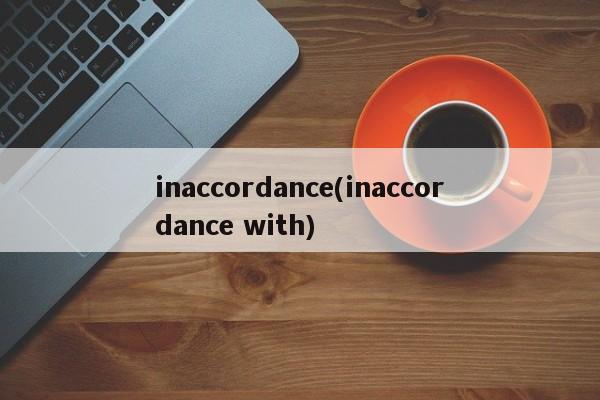 inaccordance(inaccordance with)